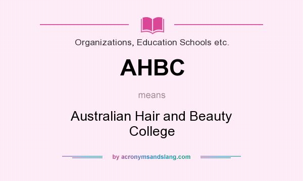 What does AHBC mean? It stands for Australian Hair and Beauty College