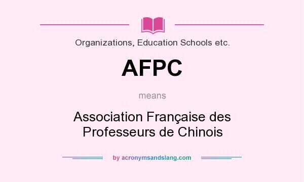 What does AFPC mean? It stands for Association Française des Professeurs de Chinois