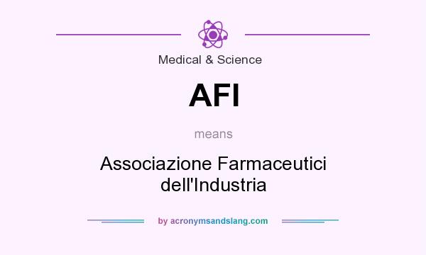 What does AFI mean? It stands for Associazione Farmaceutici dell`Industria