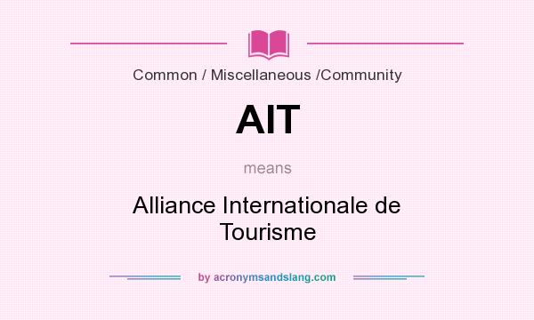 What does AIT mean? It stands for Alliance Internationale de Tourisme