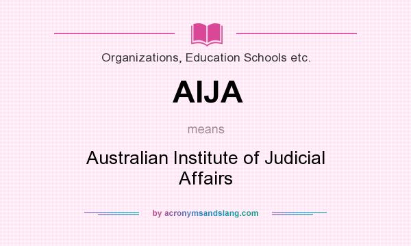 What does AIJA mean? It stands for Australian Institute of Judicial Affairs