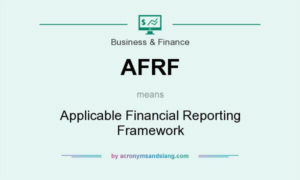 What does AFRF mean? It stands for Applicable Financial Reporting Framework