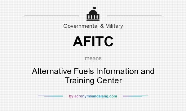 What does AFITC mean? It stands for Alternative Fuels Information and Training Center