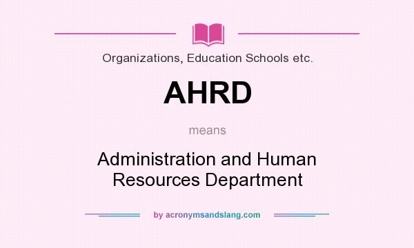 What does AHRD mean? It stands for Administration and Human Resources Department