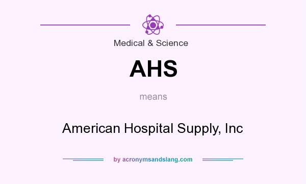 What does AHS mean? It stands for American Hospital Supply, Inc