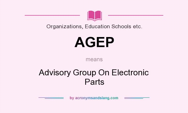 What does AGEP mean? It stands for Advisory Group On Electronic Parts
