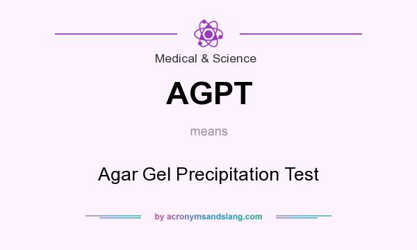 What does AGPT mean? It stands for Agar Gel Precipitation Test