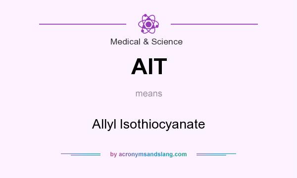 What does AIT mean? It stands for Allyl Isothiocyanate