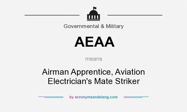 What does AEAA mean? It stands for Airman Apprentice, Aviation Electrician`s Mate Striker