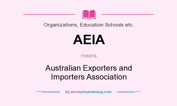 What does AEIA mean? It stands for Australian Exporters and Importers Association
