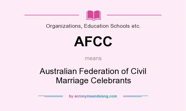 What does AFCC mean? It stands for Australian Federation of Civil Marriage Celebrants