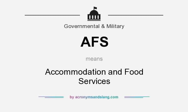 What does AFS mean? It stands for Accommodation and Food Services