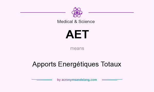 What does AET mean? It stands for Apports Energétiques Totaux