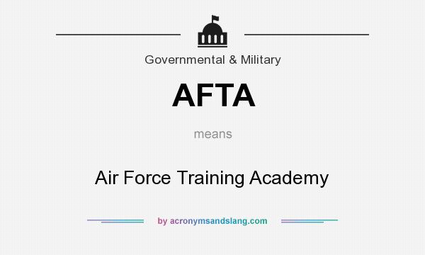What does AFTA mean? It stands for Air Force Training Academy