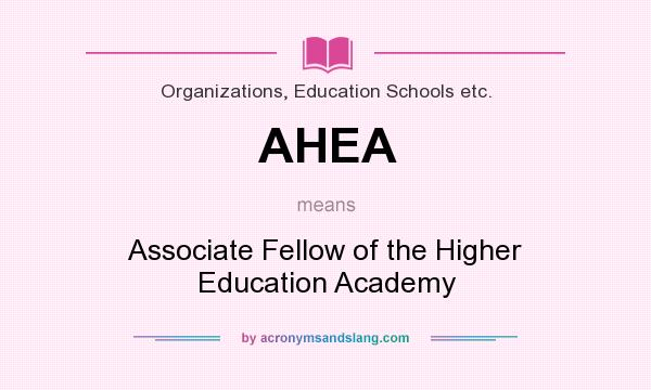 What does AHEA mean? It stands for Associate Fellow of the Higher Education Academy
