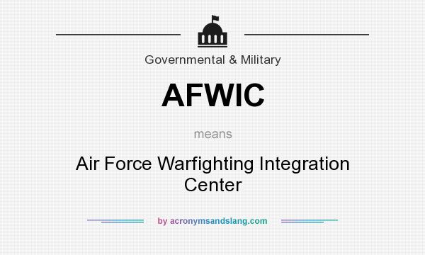 What does AFWIC mean? It stands for Air Force Warfighting Integration Center