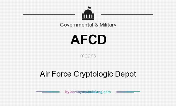 What does AFCD mean? It stands for Air Force Cryptologic Depot