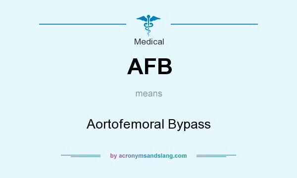What does AFB mean? It stands for Aortofemoral Bypass