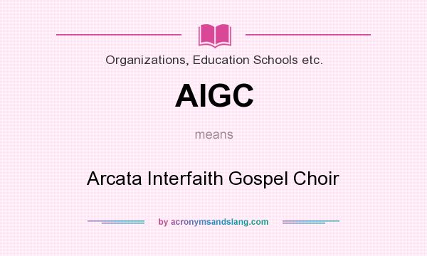 What does AIGC mean? It stands for Arcata Interfaith Gospel Choir