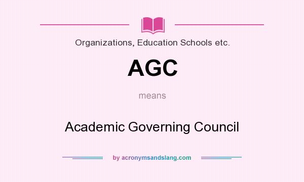 What does AGC mean? It stands for Academic Governing Council