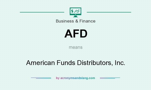 What does AFD mean? It stands for American Funds Distributors, Inc.