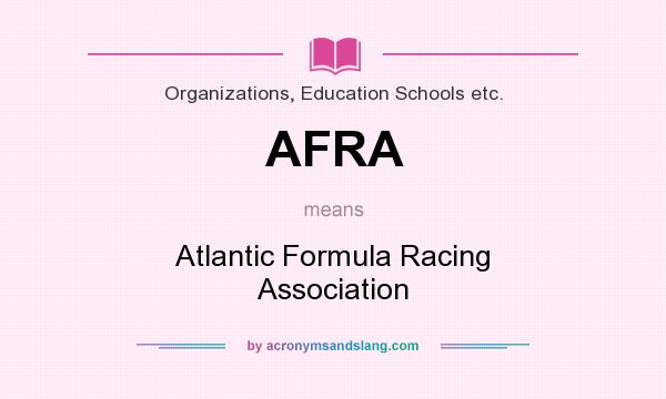What does AFRA mean? It stands for Atlantic Formula Racing Association
