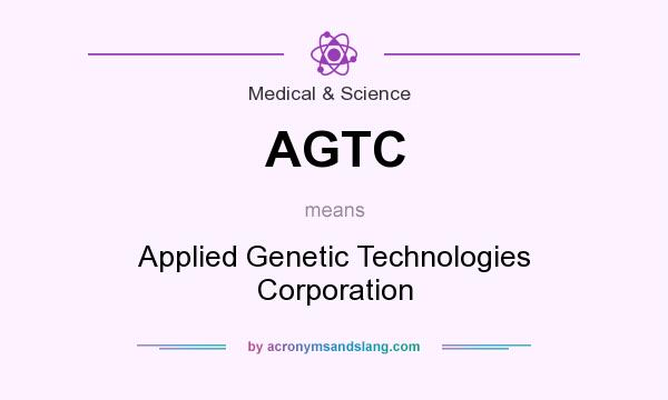 What does AGTC mean? It stands for Applied Genetic Technologies Corporation