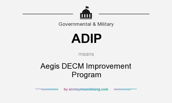 What does ADIP mean? It stands for Aegis DECM Improvement Program