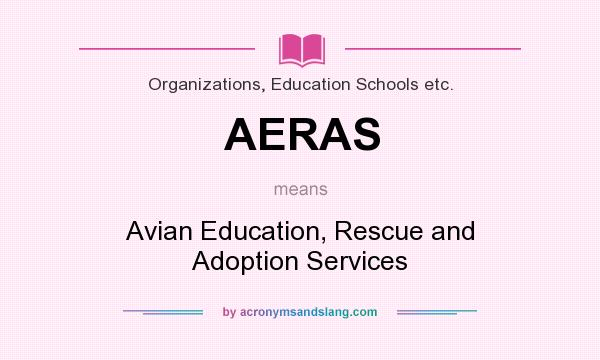 What does AERAS mean? It stands for Avian Education, Rescue and Adoption Services