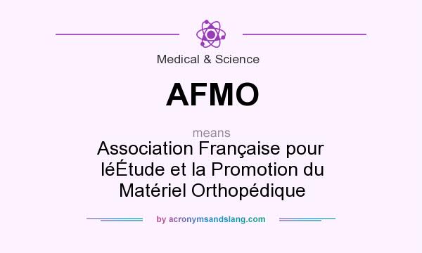 What does AFMO mean? It stands for Association Française pour léÉtude et la Promotion du Matériel Orthopédique