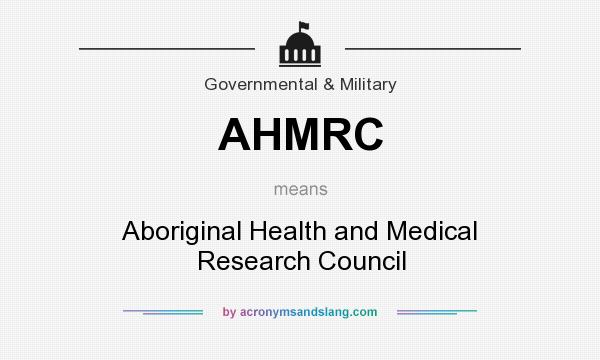 What does AHMRC mean? It stands for Aboriginal Health and Medical Research Council