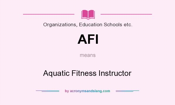 What does AFI mean? It stands for Aquatic Fitness Instructor
