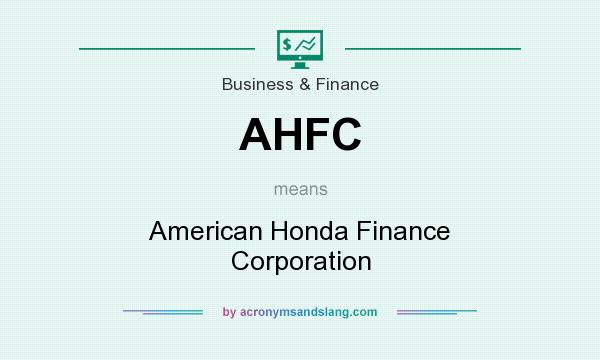 What does AHFC mean? It stands for American Honda Finance Corporation