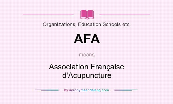 What does AFA mean? It stands for Association Française d`Acupuncture