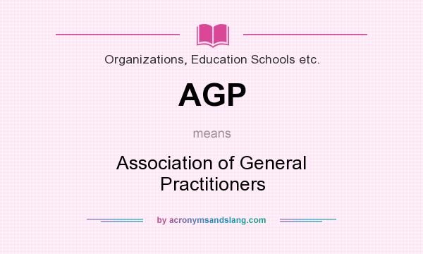 What does AGP mean? It stands for Association of General Practitioners