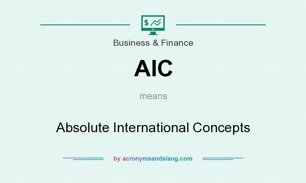 What does AIC mean? It stands for Absolute International Concepts
