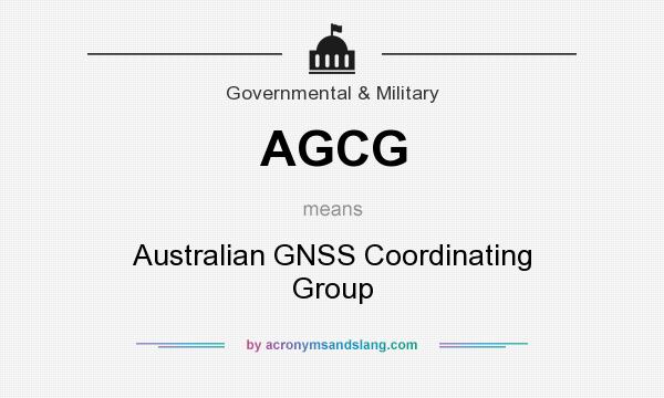 What does AGCG mean? It stands for Australian GNSS Coordinating Group