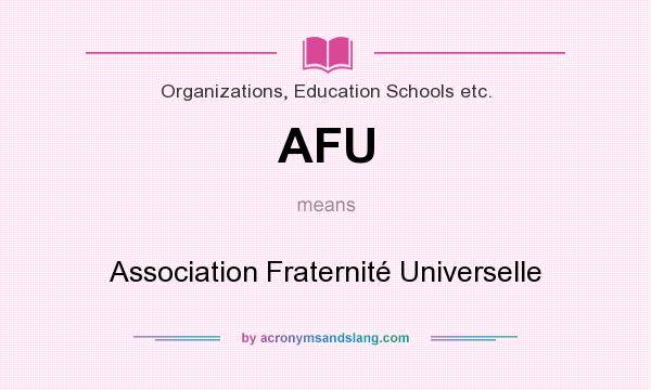 What does AFU mean? It stands for Association Fraternité Universelle