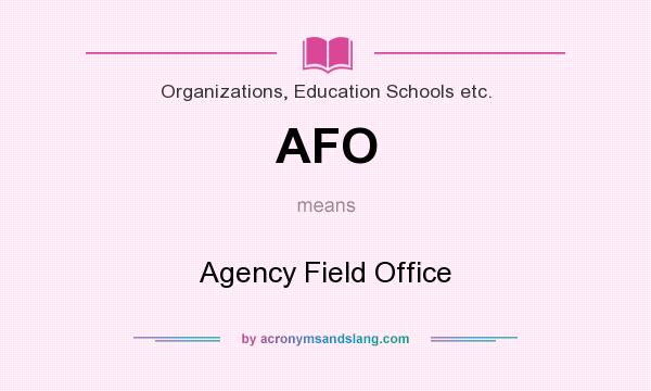 What does AFO mean? It stands for Agency Field Office