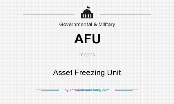 What does AFU mean? It stands for Asset Freezing Unit
