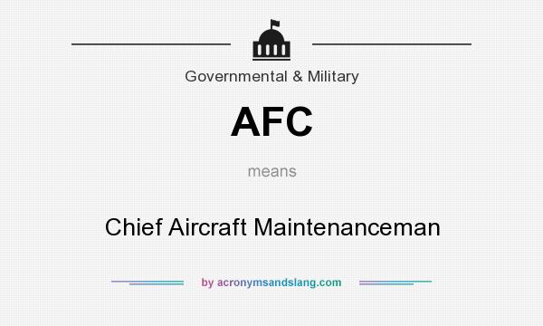 What does AFC mean? It stands for Chief Aircraft Maintenanceman