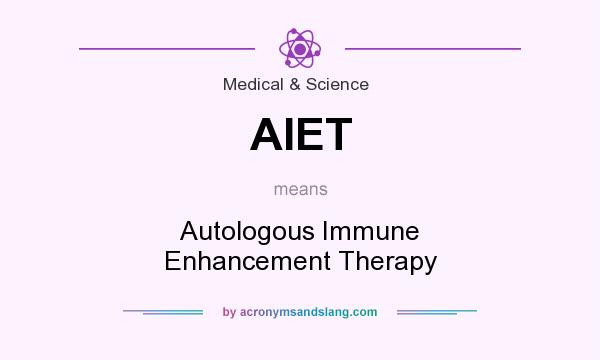 What does AIET mean? It stands for Autologous Immune Enhancement Therapy
