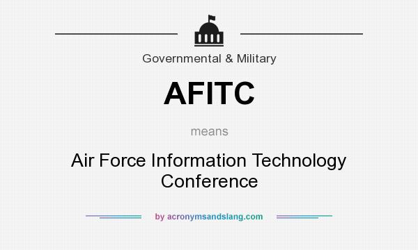 What does AFITC mean? It stands for Air Force Information Technology Conference