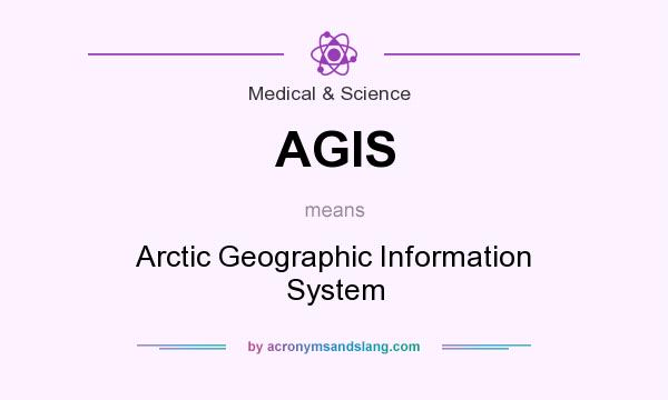 What does AGIS mean? It stands for Arctic Geographic Information System