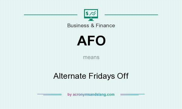 What does AFO mean? It stands for Alternate Fridays Off