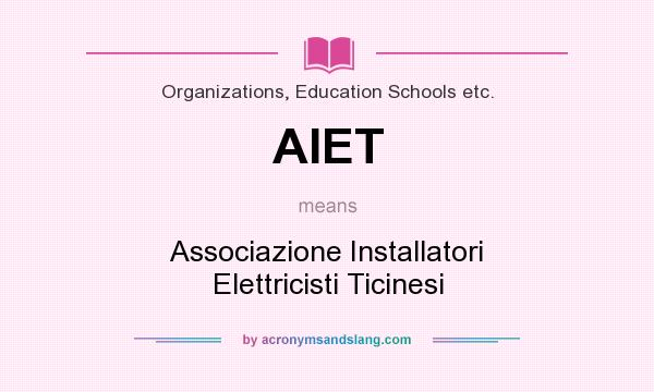 What does AIET mean? It stands for Associazione Installatori Elettricisti Ticinesi