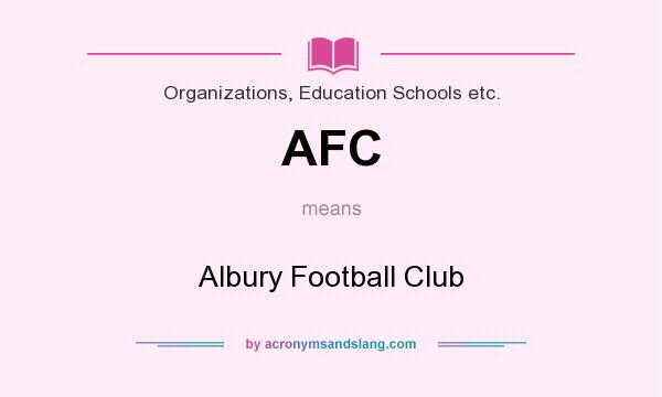 What does AFC mean? It stands for Albury Football Club
