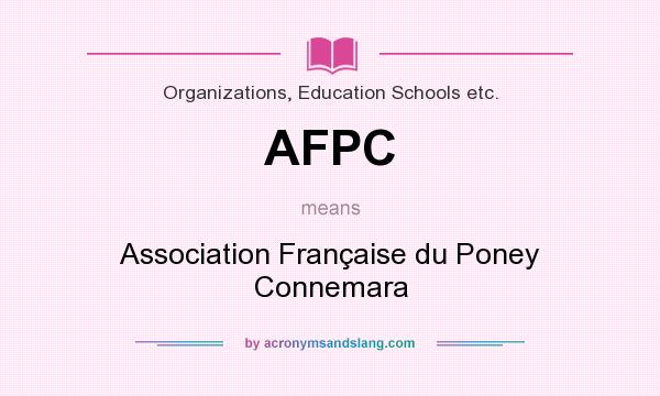 What does AFPC mean? It stands for Association Française du Poney Connemara