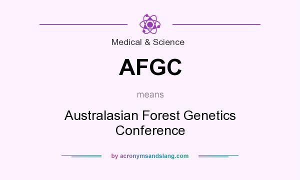 What does AFGC mean? It stands for Australasian Forest Genetics Conference