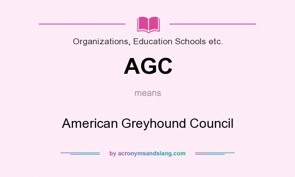 What does AGC mean? It stands for American Greyhound Council